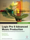 Logic Pro 9 Advanced Music Production (eBook): Creating and Producing Professional Music